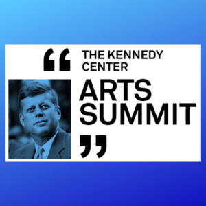 Kennedy Center Arts Summit